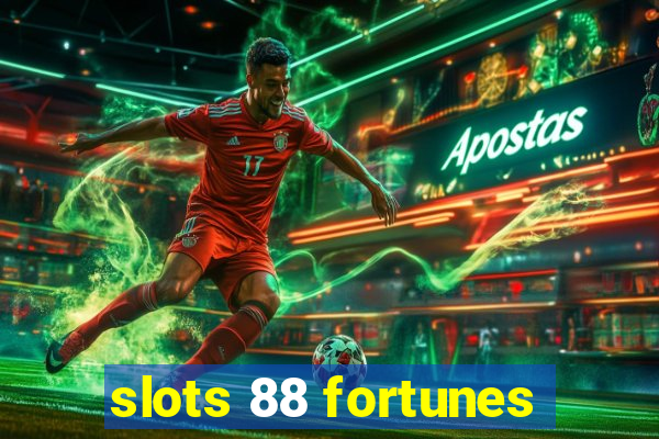 slots 88 fortunes