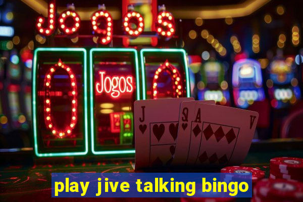 play jive talking bingo