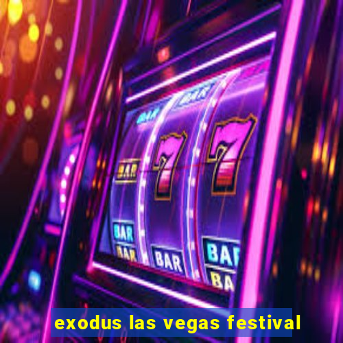 exodus las vegas festival