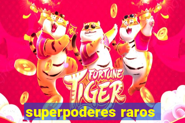 superpoderes raros