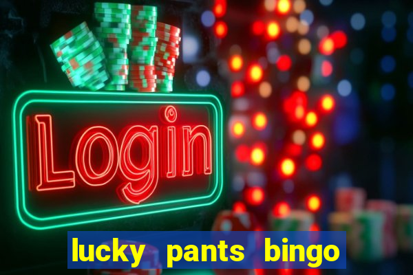 lucky pants bingo welcome bonus