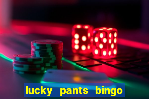 lucky pants bingo welcome bonus