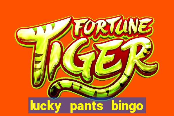 lucky pants bingo welcome bonus