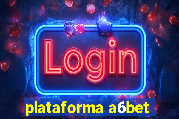 plataforma a6bet