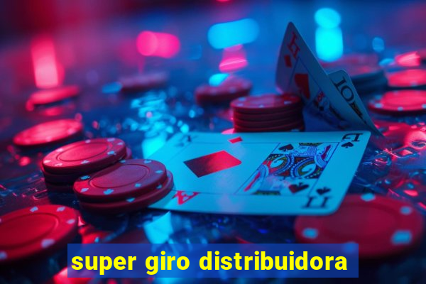 super giro distribuidora