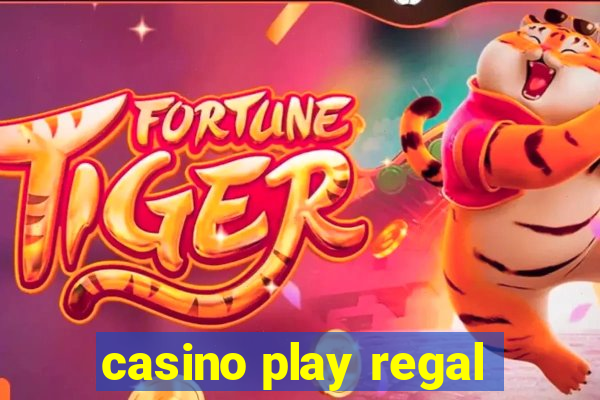 casino play regal