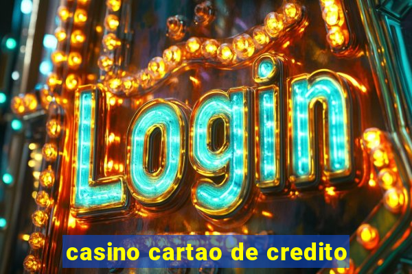 casino cartao de credito