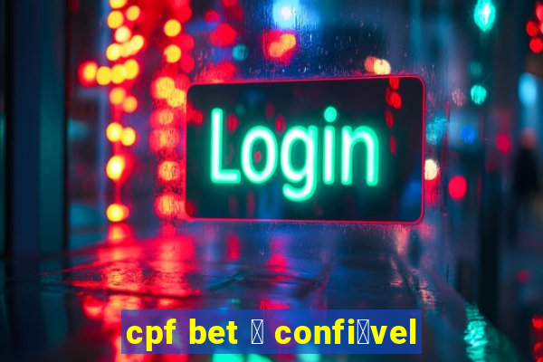 cpf bet 茅 confi谩vel