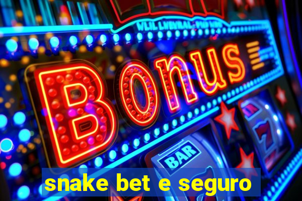 snake bet e seguro