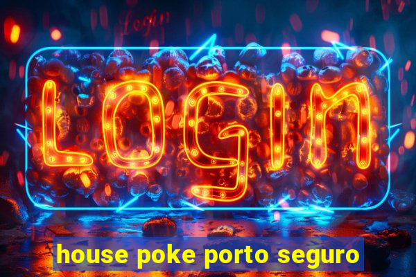 house poke porto seguro