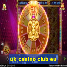 uk casino club eu