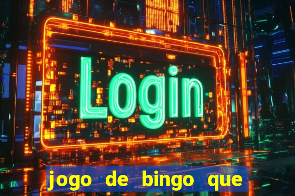 jogo de bingo que ganha dinheiro de verdade