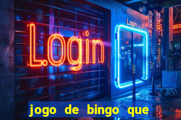 jogo de bingo que ganha dinheiro de verdade