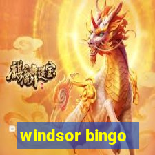 windsor bingo