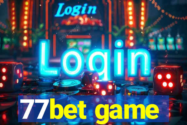 77bet game