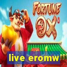 live eromw