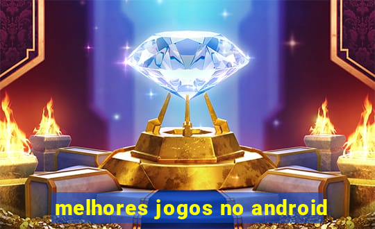 melhores jogos no android