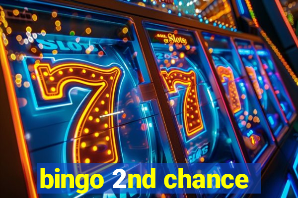 bingo 2nd chance