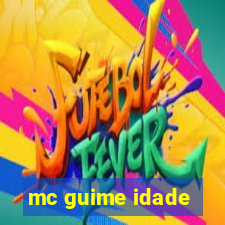 mc guime idade