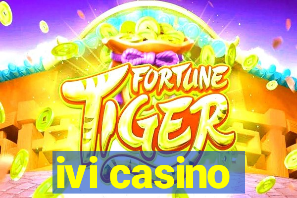 ivi casino