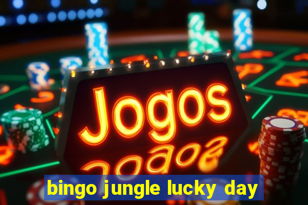 bingo jungle lucky day