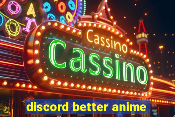 discord better anime