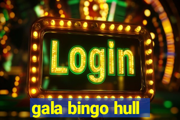 gala bingo hull