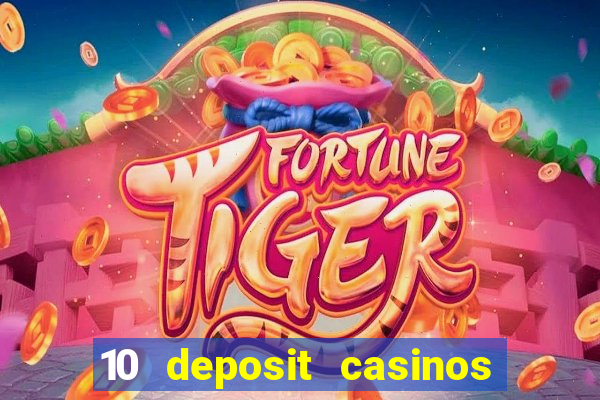 10 deposit casinos free spins