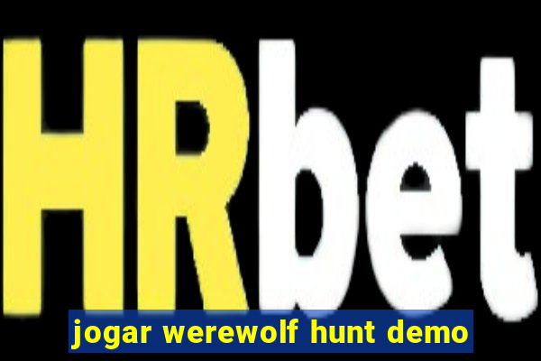 jogar werewolf hunt demo