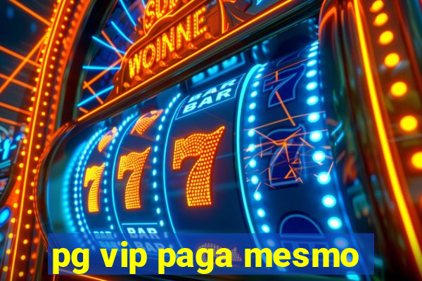 pg vip paga mesmo