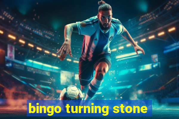 bingo turning stone