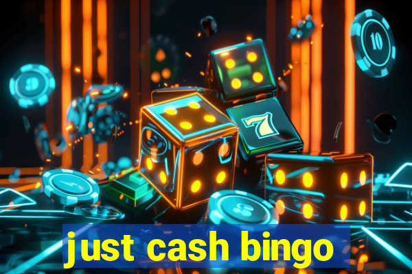 just cash bingo