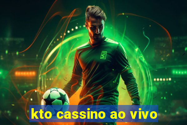 kto cassino ao vivo