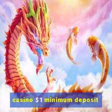 casino $1 minimum deposit