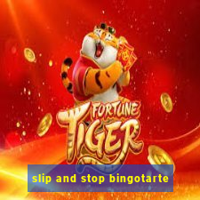 slip and stop bingotarte