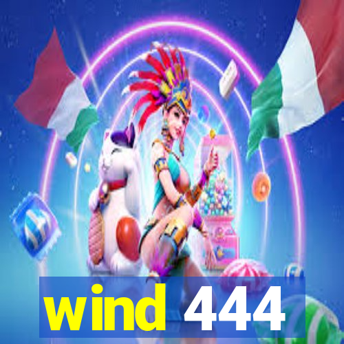 wind 444