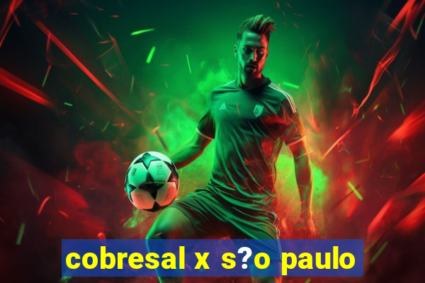 cobresal x s?o paulo