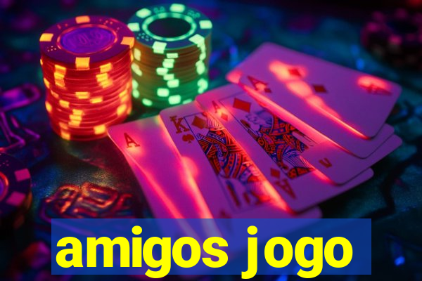 amigos jogo