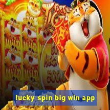 lucky spin big win app