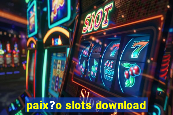 paix?o slots download