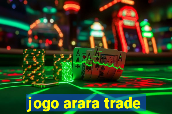 jogo arara trade