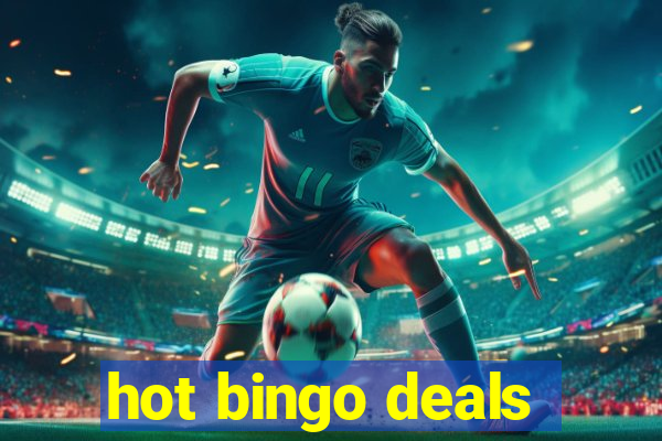 hot bingo deals