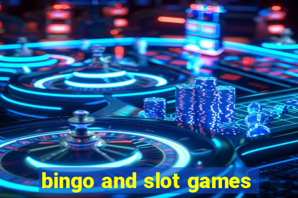 bingo and slot games