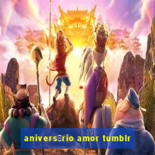 anivers谩rio amor tumblr