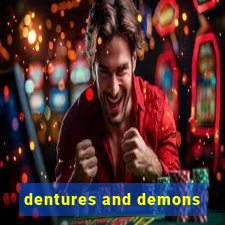 dentures and demons