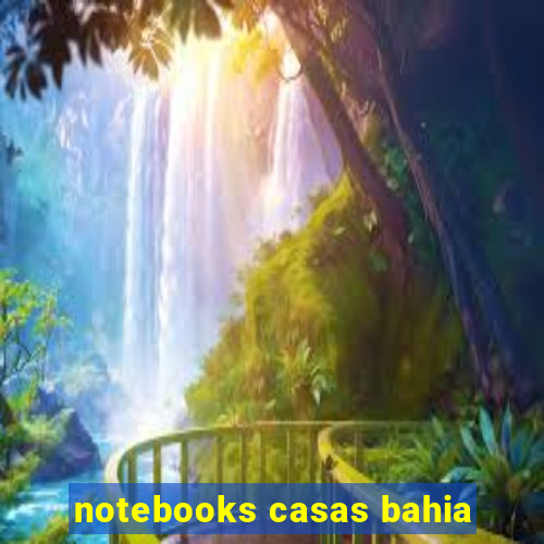 notebooks casas bahia