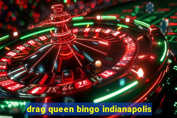 drag queen bingo indianapolis