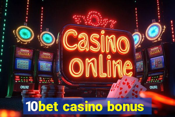 10bet casino bonus