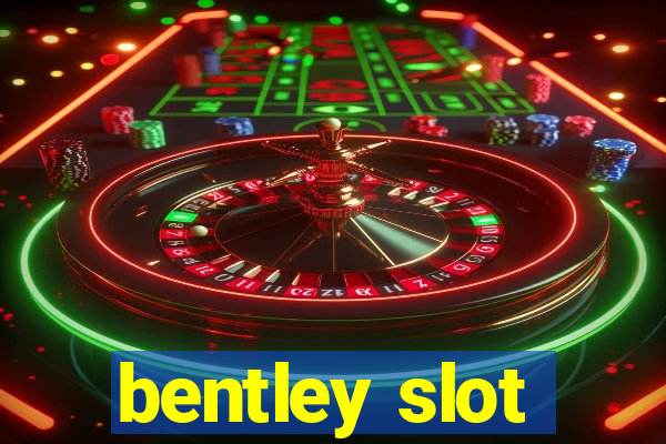 bentley slot