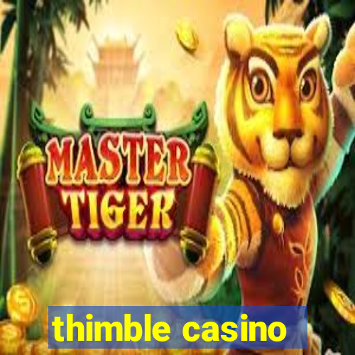 thimble casino